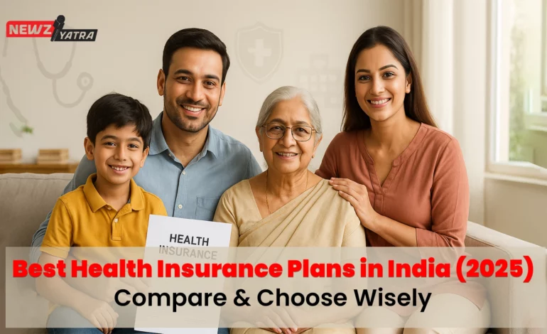 Best Health Insurance Plans in India (2025): Compare & Choose Wisely!