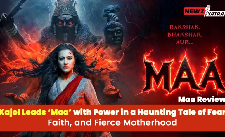 Maa Review : Kajol Leads ‘Maa’ with Power in a Haunting Tale of Fear, Faith, and Fierce Motherhood