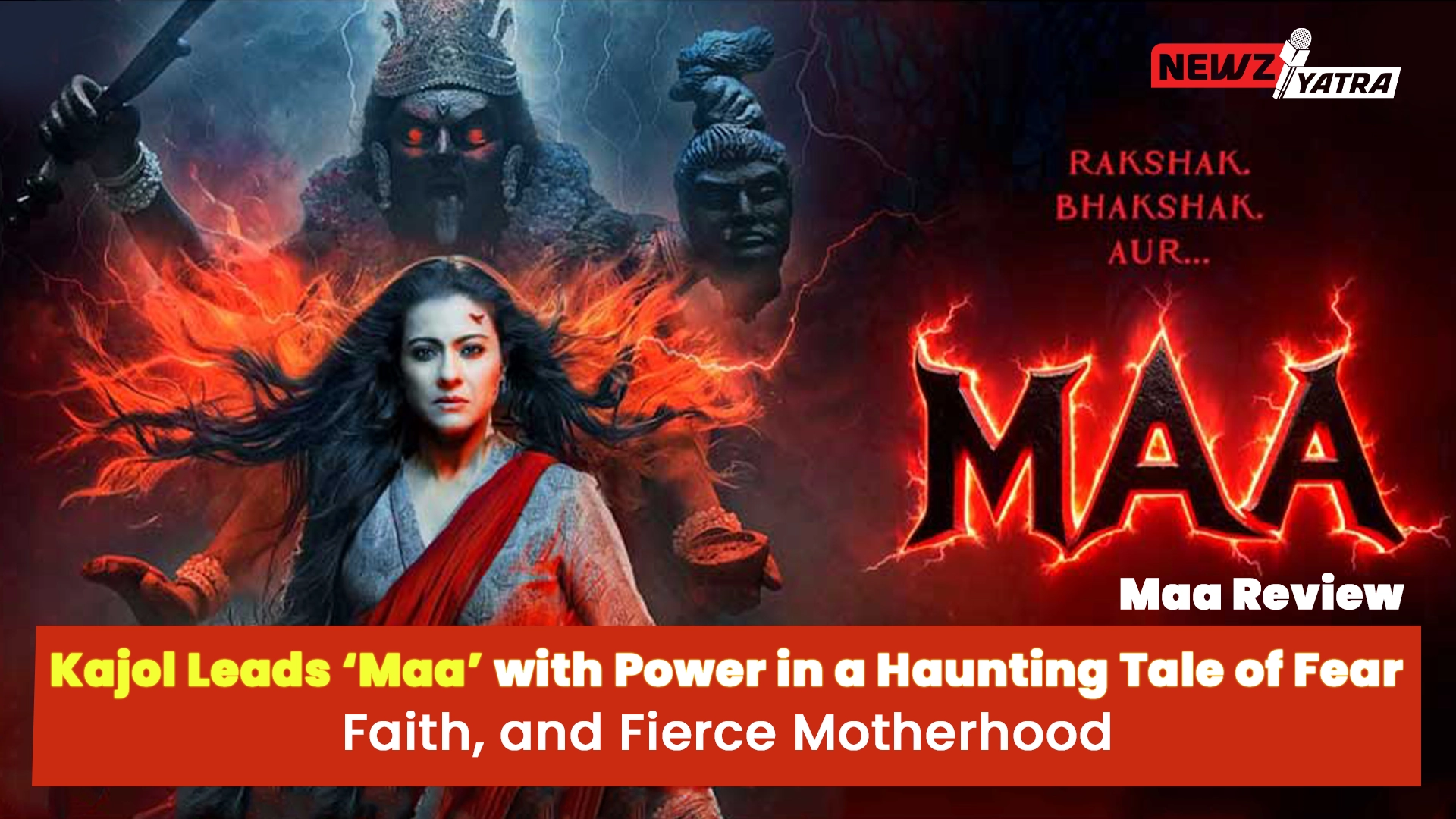 Maa Review : Kajol Leads ‘Maa’ with Power in a Haunting Tale of Fear, Faith, and Fierce Motherhood